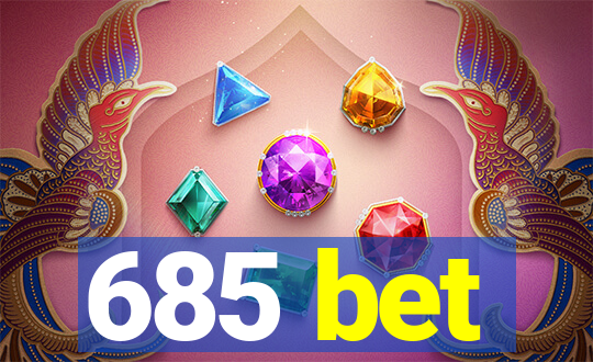 685 bet